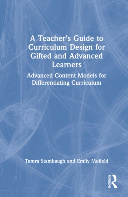 Book cover of: Teacher's Guide to Curriculum Design for Gifted and Advanced Learners