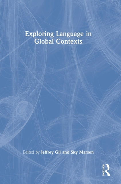 Book cover of: Exploring Language in Global Contexts. By: Jeffrey Gil