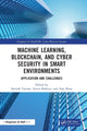 Book cover of: Machine Learning, Blockchain, and Cyber Security in Smart Environments. By: Sarvesh Tanwar