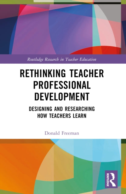 Book cover of: Rethinking Teacher Professional Development. By: Donald Freeman