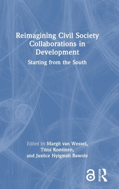 Book cover of: Reimagining Civil Society Collaborations in Development. By: Margit van Wessel