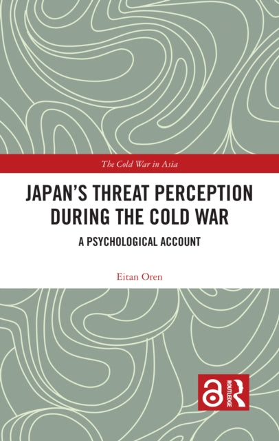 Book cover of: Japan’s Threat Perception during the Cold War. By: Eitan Oren