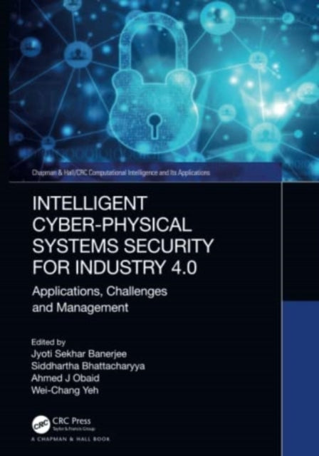 Book cover of: Intelligent Cyber-Physical Systems Security for Industry 4.0. By: Jyoti Sekhar Banerjee