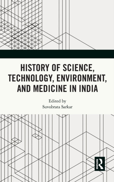 Book cover of: History of Science, Technology, Environment, and Medicine in India. By: Deepak Kumar