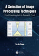 Book cover of: Selection of Image Processing Techniques. By: Yu-Jin Zhang