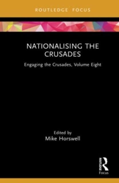 Book cover of: Nationalising the Crusades. By: Mike Horswell