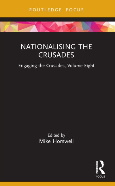 Book cover of: Nationalising the Crusades. By: Mike Horswell
