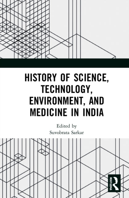 Book cover of: History of Science, Technology, Environment, and Medicine in India. By: Deepak Kumar