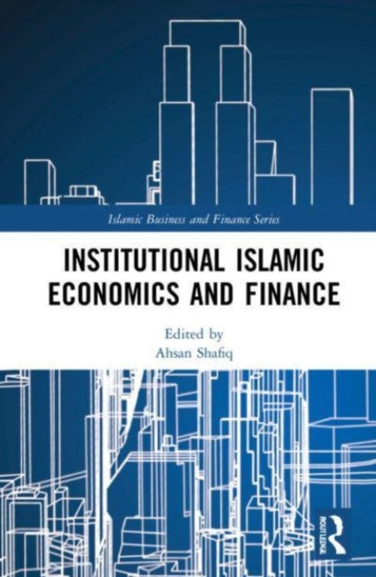 Book cover of: Institutional Islamic Economics and Finance. By: Ahsan Shafiq