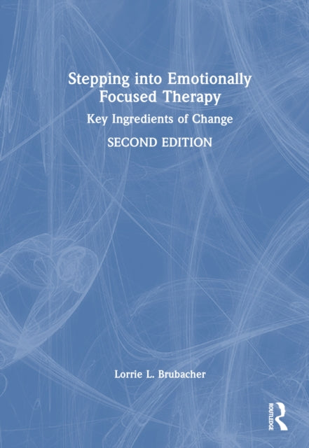 Book cover of: Stepping into Emotionally Focused Therapy. By: Lorrie L. Brubacher