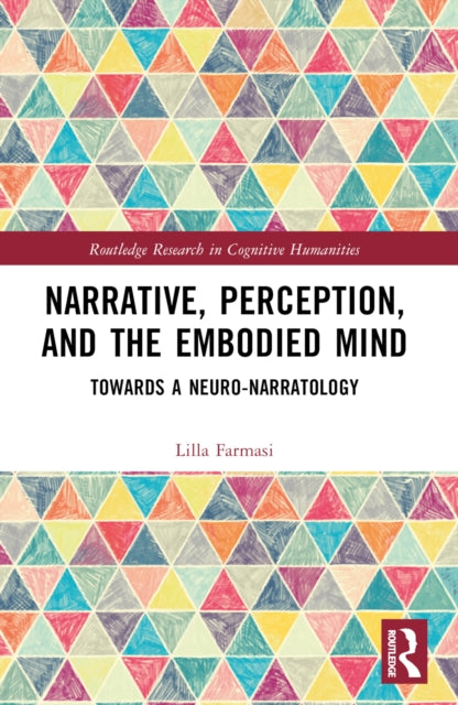 Book cover of: Narrative, Perception, and the Embodied Mind. By: Lilla Farmasi