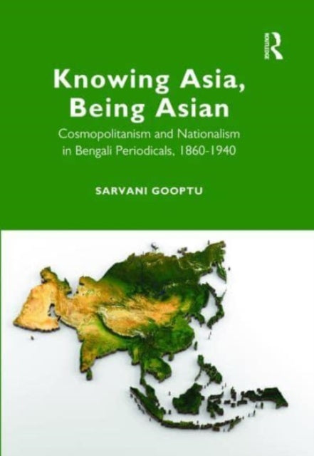 Book cover of: Knowing Asia, Being Asian. By: Sarvani Gooptu