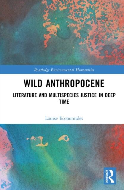 Book cover of: Wild Anthropocene. By: Louise Economides