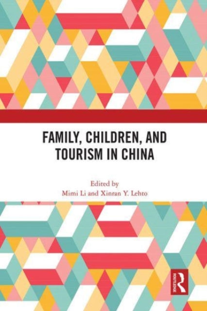 Book cover of: Family, Children, and Tourism in China. By: Mimi Li