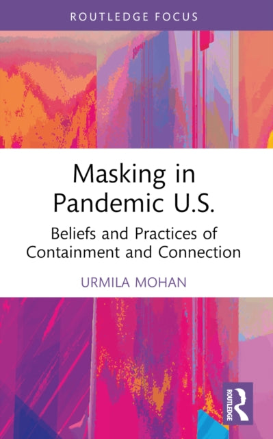 Book cover of: Masking in Pandemic U.S.. By: Urmila Mohan