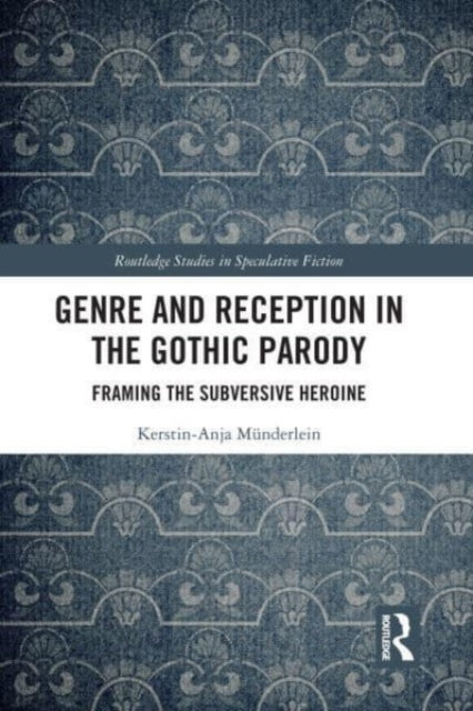 Book cover of: Genre and Reception in the Gothic Parody. By: Kerstin-Anja Münderlein