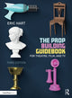 Book cover of: Prop Building Guidebook. By: Eric Hart