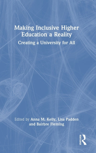 Book cover of: Making Inclusive Higher Education a Reality. By: Anna M. Kelly