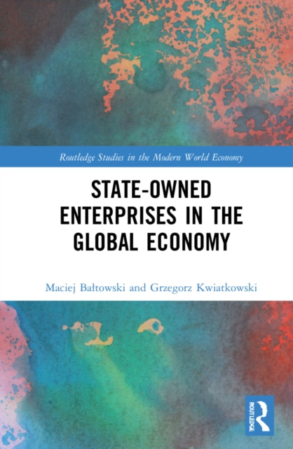 Book cover of: State-Owned Enterprises in the Global Economy. By: Maciej Batowski