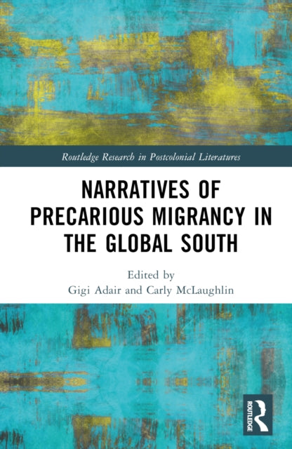 Book cover of: Narratives of Precarious Migrancy in the Global South. By: Gigi Adair