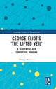 Book cover of: George Eliot’s ‘The Lifted Veil’. By: Franco Marucci