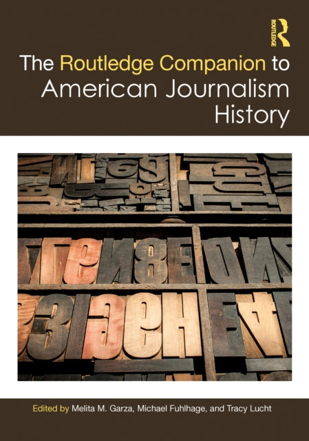 Book cover of: Routledge Companion to American Journalism History. By: Melita M. Garza