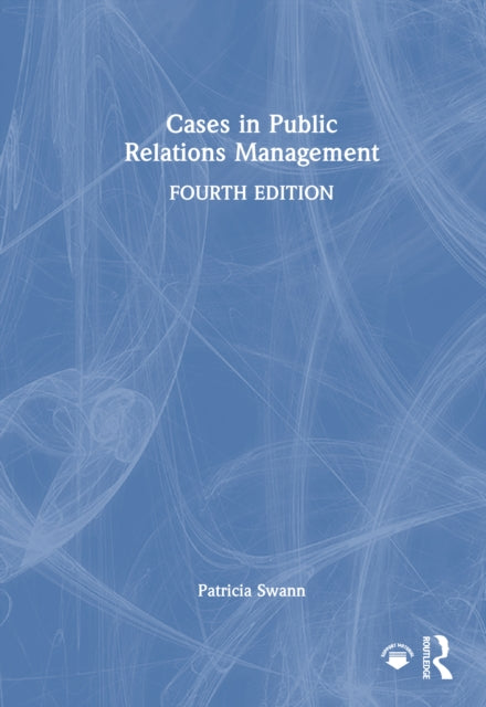 Book cover of: Cases in Public Relations Management. By: Patricia Swann