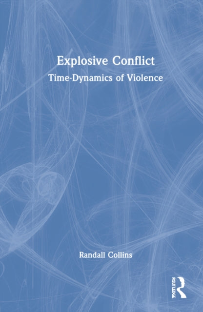 Book cover of: Explosive Conflict. By: Randall Collins