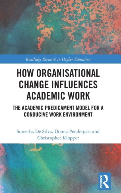 Book cover of: How Organisational Change Influences Academic Work. By: Sureetha De Silva