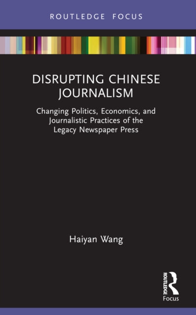 Book cover of: Disrupting Chinese Journalism. By: Haiyan Wang