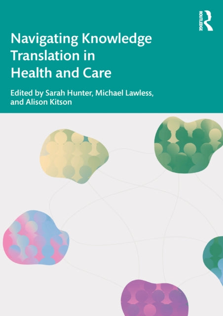 Book cover of: Navigating Knowledge Translation in Health and Care