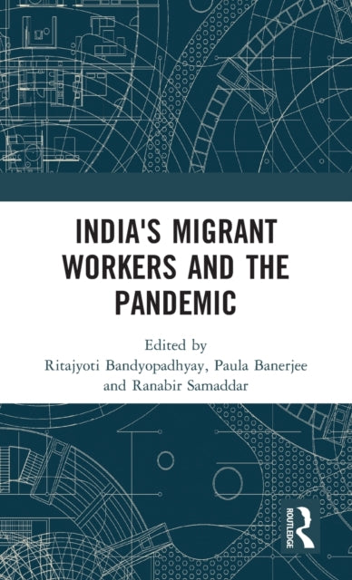 Book cover of: India's Migrant Workers and the Pandemic. By: Ritajyoti Bandyopadhyay