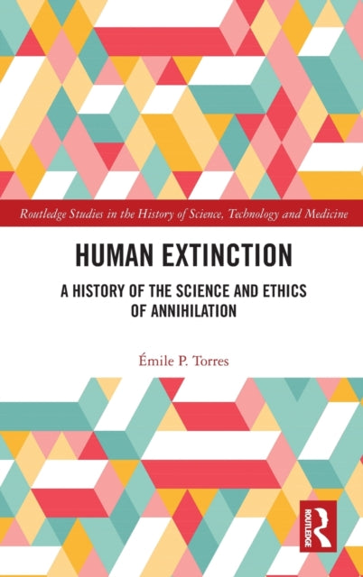 Book cover of: Human Extinction. By: Émile P. Torres