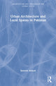 Book cover of: Urban Architecture and Local Spaces in Pakistan. By: Suneela Ahmed