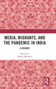 Book cover of: Media, Migrants and the Pandemic in India. By: Bharat Bhushan