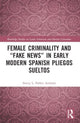 Book cover of: Female Criminality and “Fake News” in Early Modern Spanish Pliegos Sueltos. By: Stacey L. Parker Aronson