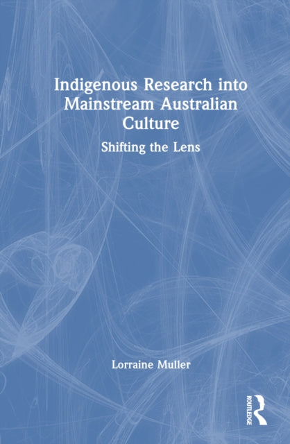 Book cover of: Indigenous Research into Mainstream Australian Culture. By: Lorraine Muller