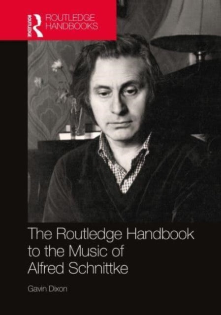 Book cover of: Routledge Handbook to the Music of Alfred Schnittke. By: Gavin Dixon
