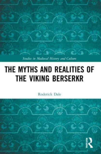 Book cover of: Myths and Realities of the Viking Berserkr. By: Roderick Dale