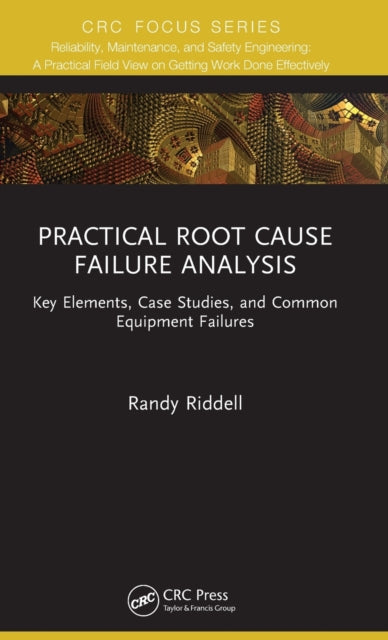 Book cover of: Practical Root Cause Failure Analysis. By: Randy Riddell