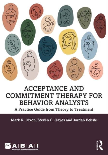 Book cover of: Acceptance and Commitment Therapy for Behavior Analysts. By: Mark R. Dixon