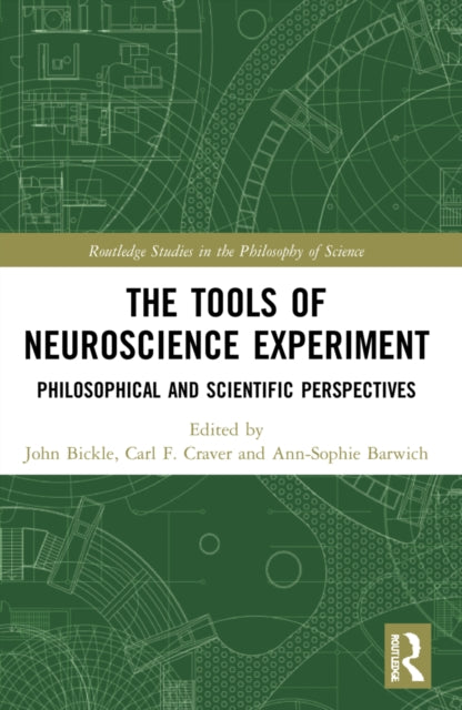Book cover of: Tools of Neuroscience Experiment. By: John Bickle