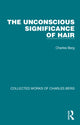 Book cover of: Unconscious Significance of Hair. By: Charles Berg