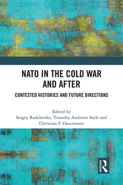 Book cover of: NATO in the Cold War and After. By: Sergey Radchenko