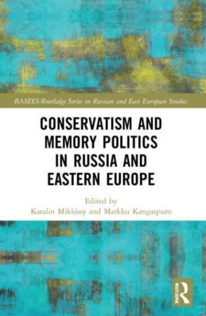 Book cover of: Conservatism and Memory Politics in Russia and Eastern Europe. By: Katalin Miklóssy