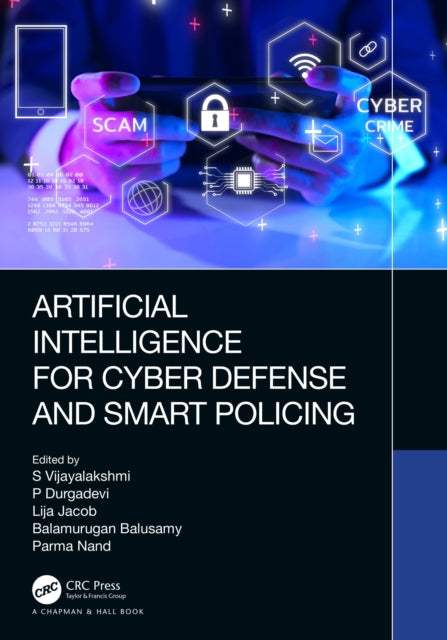 Book cover of: Artificial Intelligence for Cyber Defense and Smart Policing. By: S. Vijayalakshmi