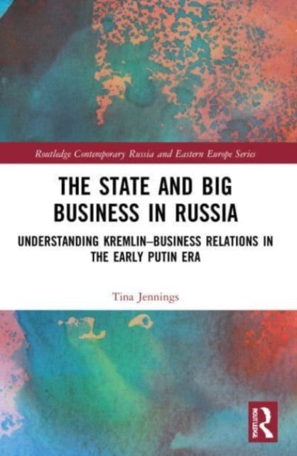 Book cover of: State and Big Business in Russia. By: Tina Jennings