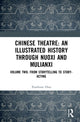Book cover of: Chinese Theatre: An Illustrated History Through Nuoxi and Mulianxi. By: Xiaohuan Zhao