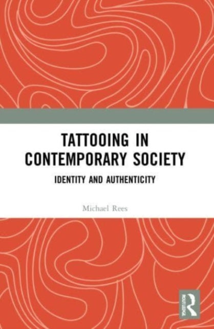 Book cover of: Tattooing in Contemporary Society. By: Michael Rees