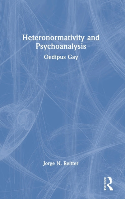 Book cover of: Heteronormativity and Psychoanalysis. By: Jorge N. Reitter